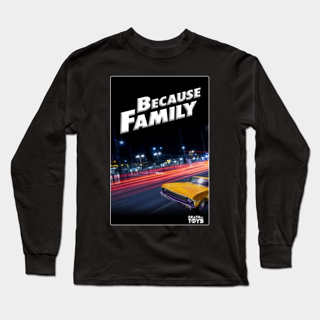 Because Family Long Sleeve T-Shirt by deathbytoys